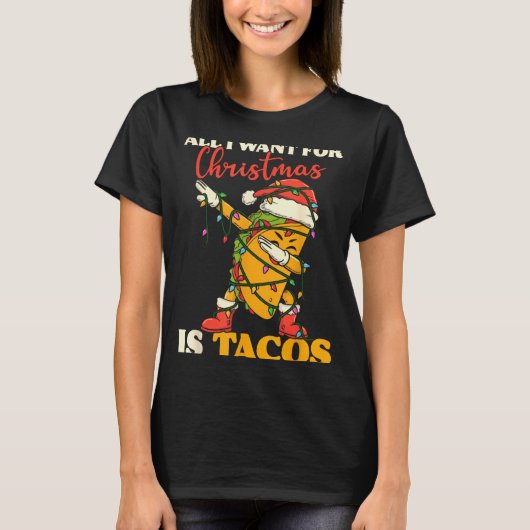 All I Want For Christmas Is Tacos Funny Dabbing Me Tシャツ (正面)