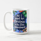 All I Want for Christmas is the 25th Amendment コーヒーマグカップ (左)