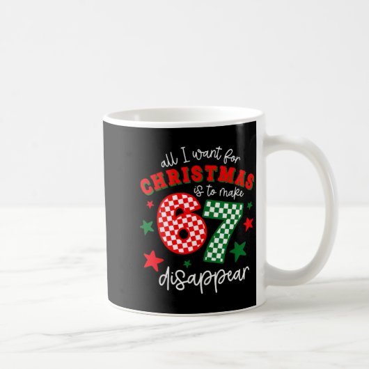All I Want For Christmas Is To Make 67 Disappear F コーヒーマグカップ (右)