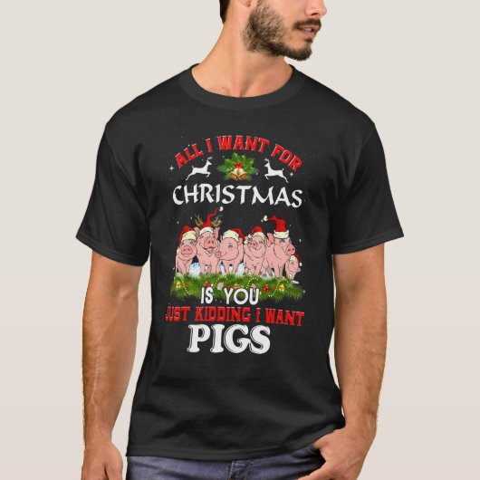 All I Want For Christmas Is You Just Kidding I Wan Tシャツ (正面)
