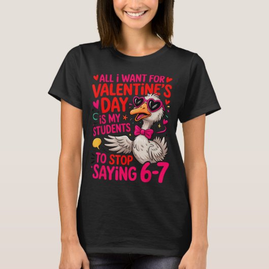 All I Want For Valentines Day Is My Student Stop S Tシャツ (正面)