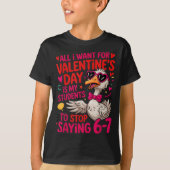 All I Want For Valentines Is My Students Stop Sayi Tシャツ (正面)