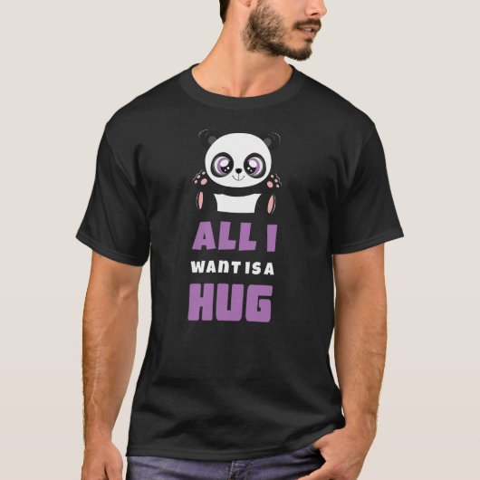 All I Want Hug Cute Kawaii Panda Hugging Day Hug Tシャツ (正面)