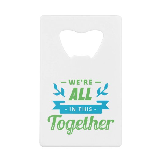 All In This Togetherクレジットカードボトルオープナー クレジットカード栓抜き (正面)