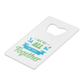 All In This Togetherクレジットカードボトルオープナー クレジットカード栓抜き (正面アングル)