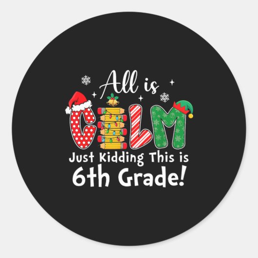 All Is Calm Just Kidding 6th Grade Funny Christmas ラウンドシール (正面)