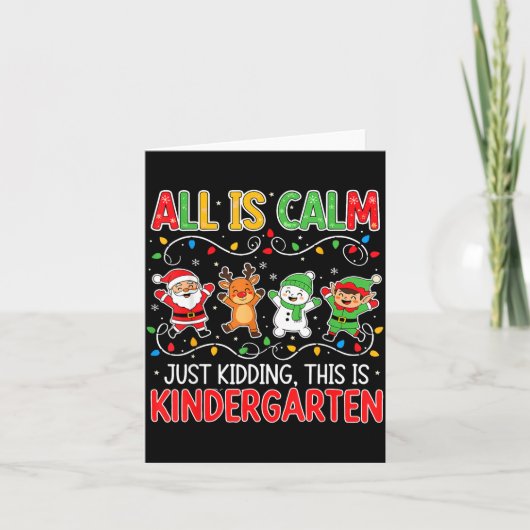 All Is Calm Just Kidding Kindergarten Teacher Xmas カード (正面)