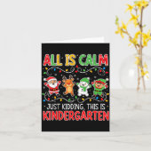 All Is Calm Just Kidding Kindergarten Teacher Xmas カード (黄色い花)