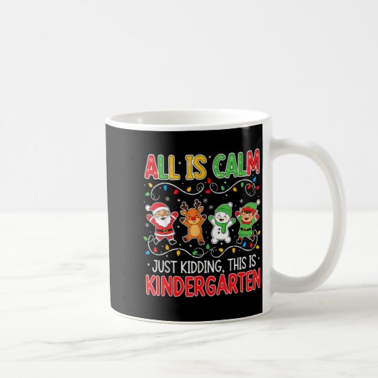 All Is Calm Just Kidding Kindergarten Teacher Xmas コーヒーマグカップ (右)