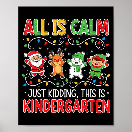 All Is Calm Just Kidding Kindergarten Teacher Xmas ポスター (正面)