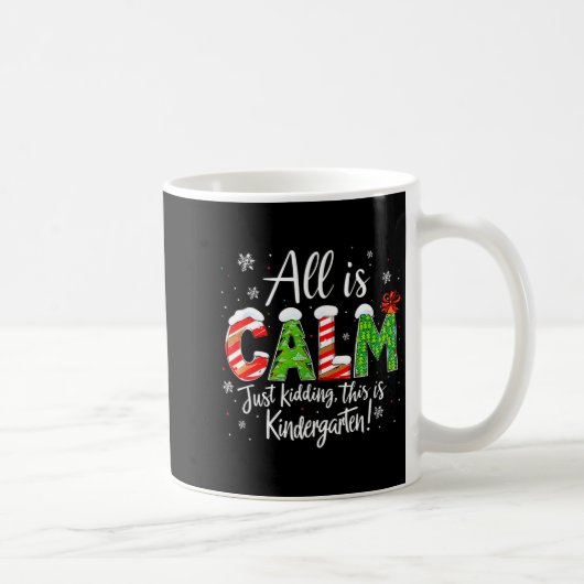 All Is Calm Just Kidding Teacher Christmas Kinderg コーヒーマグカップ (右)
