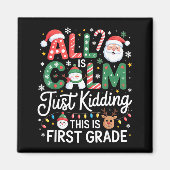 All Is Calm Just Kidding This Is First Grade Chris マグネット (正面)