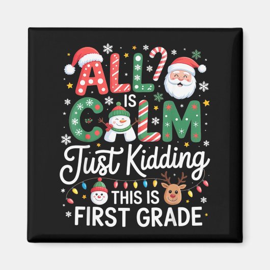 All Is Calm Just Kidding This Is First Grade Chris マグネット (正面)