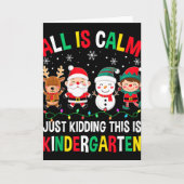 All Is Calm Just Kidding This Is Kindergarten Chri カード (正面)