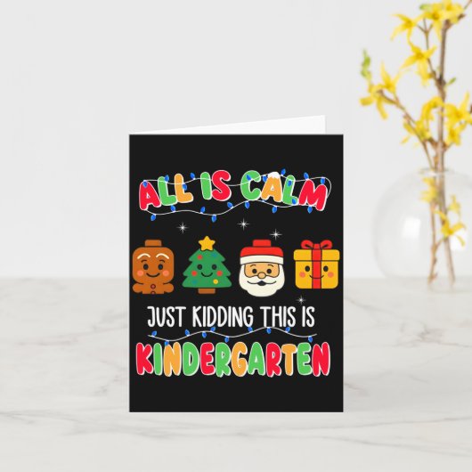 All Is Calm Just Kidding This Is Kindergarten Chri カード (黄色い花)