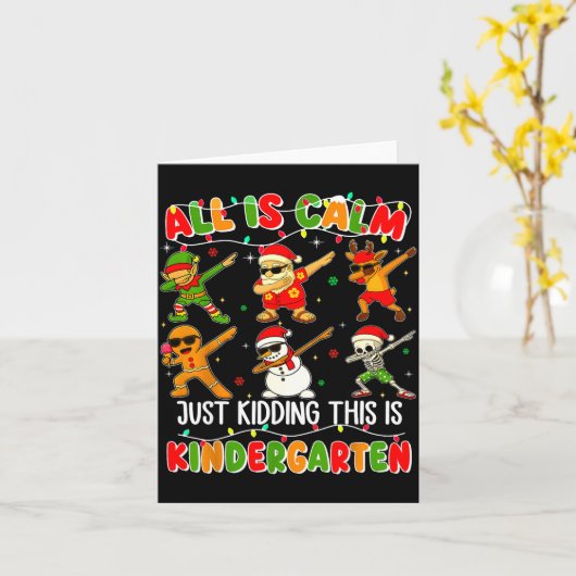 All Is Calm Just Kidding This Is Kindergarten Chri カード (黄色い花)