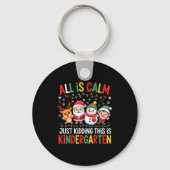 All Is Calm Just Kidding This Is Kindergarten Chri キーホルダー (正面)