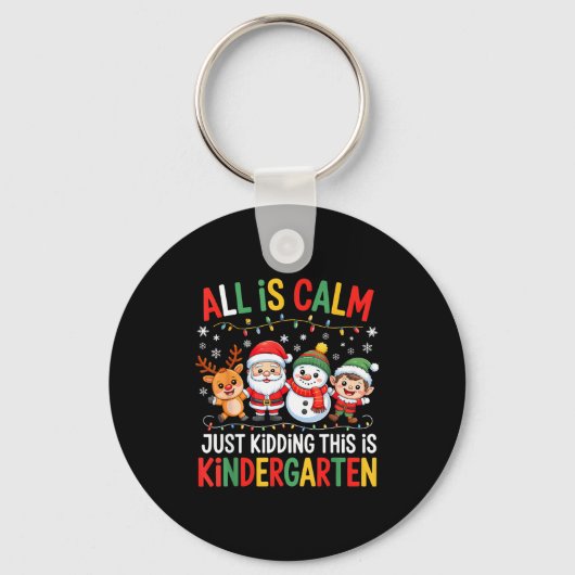 All Is Calm Just Kidding This Is Kindergarten Chri キーホルダー (正面)