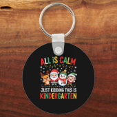 All Is Calm Just Kidding This Is Kindergarten Chri キーホルダー (正面)