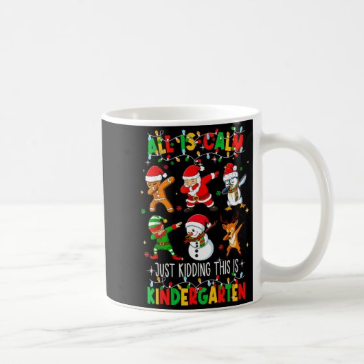 All Is Calm Just Kidding This Is Kindergarten Chri コーヒーマグカップ (右)