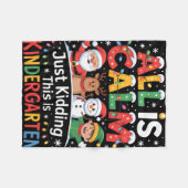 All Is Calm Just Kidding This Is Kindergarten Chri フリースブランケット (正面(横))