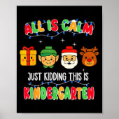 All Is Calm Just Kidding This Is Kindergarten Chri ポスター (正面)