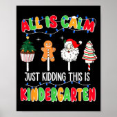 All Is Calm Just Kidding This Is Kindergarten Chri ポスター (正面)