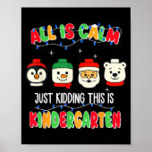All Is Calm Just Kidding This Is Kindergarten Chri ポスター (正面)