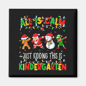 All Is Calm Just Kidding This Is Kindergarten Chri マグネット (正面)