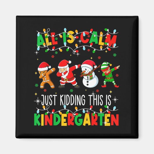 All Is Calm Just Kidding This Is Kindergarten Chri マグネット (正面)
