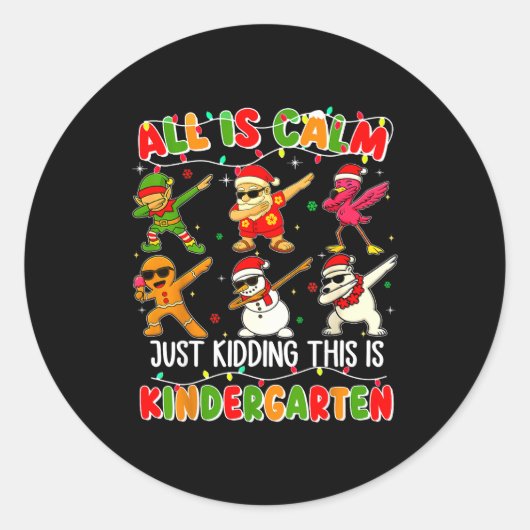 All Is Calm Just Kidding This Is Kindergarten Chri ラウンドシール (正面)