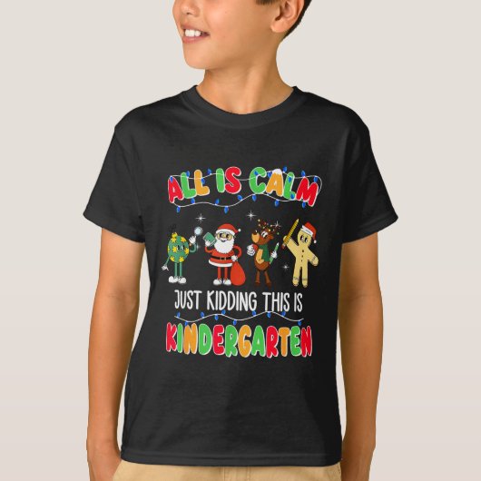 All Is Calm Just Kidding This Is Kindergarten Chri Tシャツ (正面)