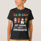 All Is Calm Just Kidding This Is Kindergarten Chri Tシャツ (正面)