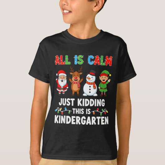 All Is Calm Just Kidding This Is Kindergarten Chri Tシャツ (正面)