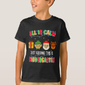 All Is Calm Just Kidding This Is Kindergarten Chri Tシャツ (正面)