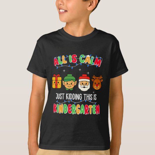 All Is Calm Just Kidding This Is Kindergarten Chri Tシャツ (正面)