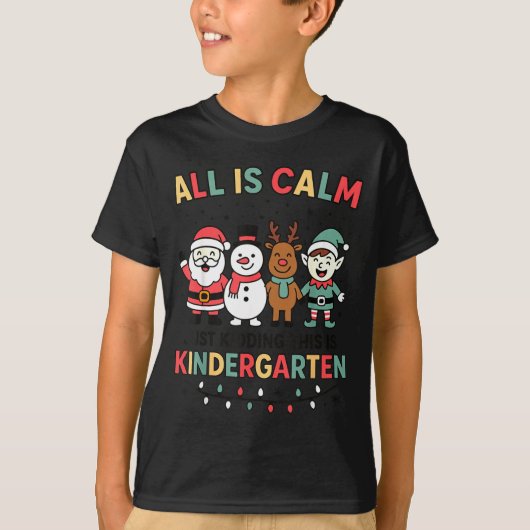 All Is Calm Just Kidding This Is Kindergarten Chri Tシャツ (正面)