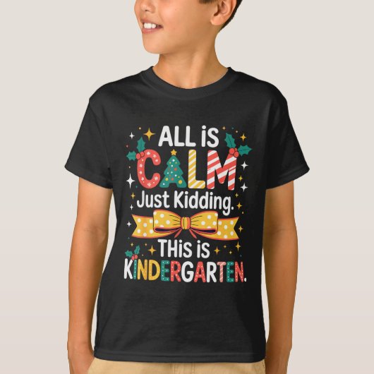 All Is Calm Just Kidding This Is Kindergarten Chri Tシャツ (正面)