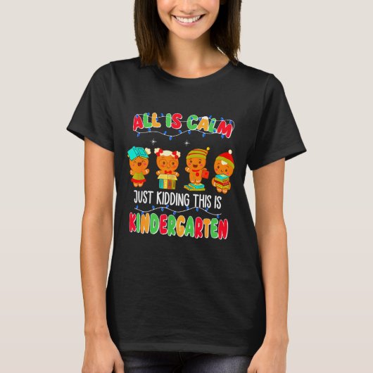 All Is Calm Just Kidding This Is Kindergarten Chri Tシャツ (正面)