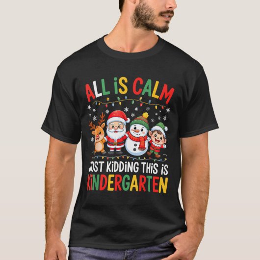All Is Calm Just Kidding This Is Kindergarten Chri Tシャツ (正面)