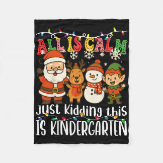 All Is Calm Just Kidding This Is Kindergarten Xmas フリースブランケット