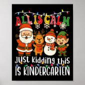 All Is Calm Just Kidding This Is Kindergarten Xmas ポスター (正面)