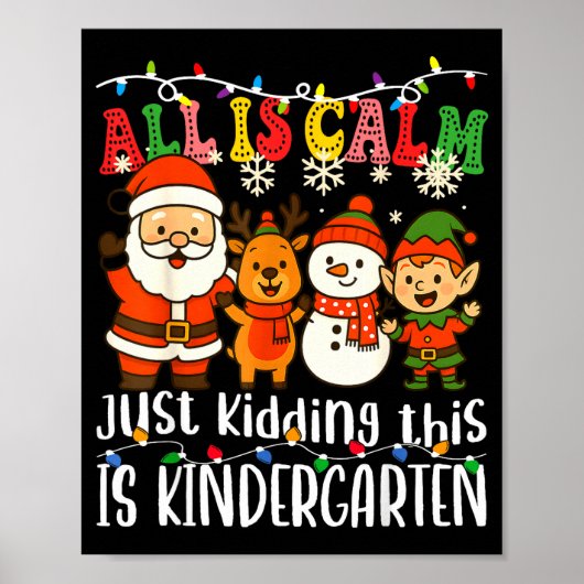 All Is Calm Just Kidding This Is Kindergarten Xmas ポスター (正面)
