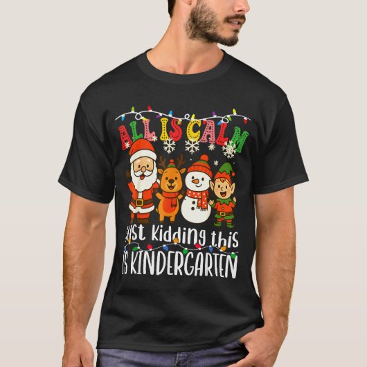 All Is Calm Just Kidding This Is Kindergarten Xmas Tシャツ (正面)