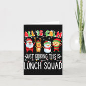 All Is Calm Just Kidding This Is Lunch Squad Xmas  カード (正面)