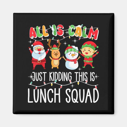 All Is Calm Just Kidding This Is Lunch Squad Xmas  マグネット (正面)
