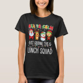 All Is Calm Just Kidding This Is Lunch Squad Xmas  Tシャツ (正面)