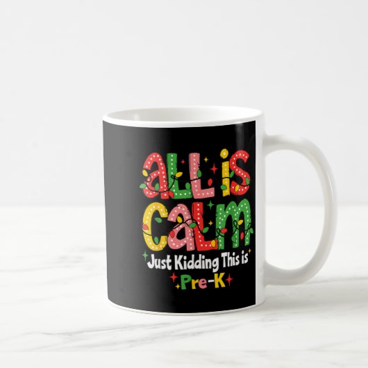 All Is Calm Just Kidding This Is Pre K Christmas T コーヒーマグカップ (右)
