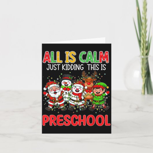 All Is Calm Just Kidding This Is Preschool Christm カード (正面)