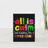 All Is Calm Just Kidding This Is Preschool Funny C カード (正面)